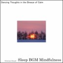 Sleep BGM Mindfulness - Sacred Moments Embraced by the Energy of Self-Affirmation