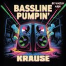 Krause - Bassline Pumpin'