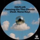 OKPLUS & Rona Ray - Dancing On The Clouds (Radio Edit)