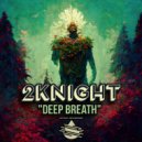 2KNIGHT - Deep Breath ()
