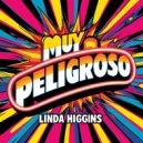 Linda Higgins - Muy Peligroso (Original Mix)