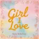 Skyla McKelvey - Girl I Love (Original Mix)