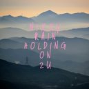Nixxy Rain - Holding On 2 U (Extended Mix)