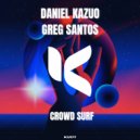 Daniel Kazuo, Greg Santos - Crowd Surf (Original Mix)