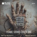 Mattia Nicoletti & Nicola Artico - Frame Sound Check One (Original Mix)