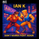 Ian K & 247 Hardcore - Don\'t Wanna Fight Again (Extended Mix)