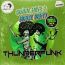 Thunderfunk - Gonna Have A House Party (Essential Remix)