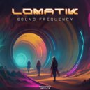 Lomatik - Sound Frequency (Original Mix)