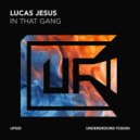 Lucas Jesus - In That Gang (Original Mix)