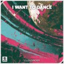 Cloudrider - I Want To Dance (Extended Mix)