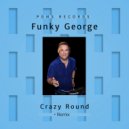 Funky George - Crazy Round (Radio Mix)