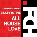 St. Christine - All House Love ()