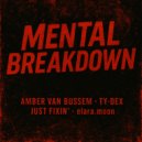 Amber van Bussem & Ty-Dex & Just Fixin\' & elara.moon & Loosely Screws - Mental Breakdown (with Ty-Dex, Just Fixin\' & elara.moon) [ (feat. Loosely Screws) ()