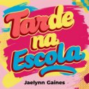Jaelynn Gaines - Tarde Na Escola (Original Mix)