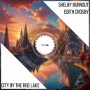 Shelby Burnout & Edith Crosby - City By The Red Lake (Original Mix)