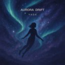 YADA - AURORA DRIFT ()
