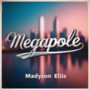 Madyson Ellis - Megapole (Original Mix)