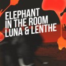 Luna & Lenthe - Elephant In The Room (Original Mix)