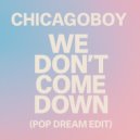 Chicagoboy - We Don’t Come Down (Alternate Version)