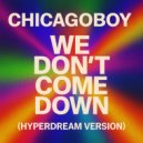 Chicagoboy - We Don’t Come Down (Alternate Version)