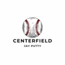 Jay Putty - Centerfield (Cover)