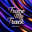 Paris Pewitt - Trace My Track (Original Mix)
