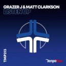 Grazer J & Matt Clarkson - Listen Up (Original Mix)