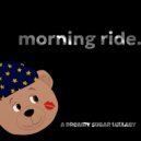 Dreamy Sugar - Morning Ride ()