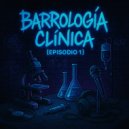 Ddaniel FL & Saivork - Barrología Clínica (Episodio 1) ()