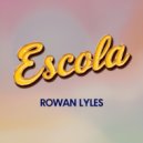 Rowan Lyles - Escola (Original Mix)