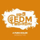 Hard EDM Workout - A Puro Dolor