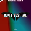SCRecs, ELEK M, Arsd & HEA - Don\'t Test Me (Original Mix)