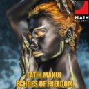 Fatih Makul - Echoes Of Freedom ()