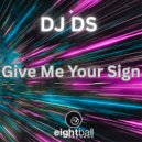 DJ DS - Give Me Your Sign