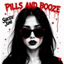 Suicide June - Pills and Booze ()