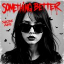 Suicide June - Something Better ()
