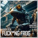 Andy BSK & D•Ü•G•G•I - Fucking Frog (D•Ü•G•G•I Remix)