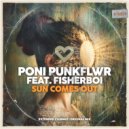 Poni PunkFlwr feat. Fisherboi - Sun Comes Out