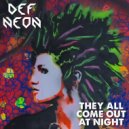 Def Neon - They All Come Out at Night (Original Mix)