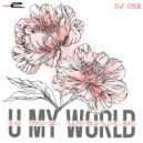DJ One - U My World