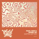 Paul Sun, Mark US - Gotta Let Go