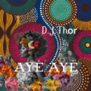 D.J. Thor - Aye Aye (D.J. Thor Mix)