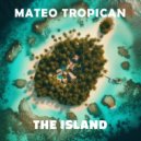 Mateo Tropican - The Island