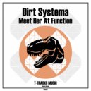 Dirt Systema - Meet Her At Function ()