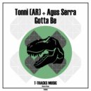 Tonni (AR) & Agus Serra - Gotta Be ()