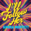 Amira Moffett - Ill Follow Her (Original Mix)