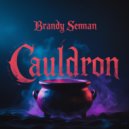 Brandy Seman - Cauldron (Original Mix)