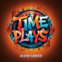 Alvin Carico - Time Plays (Original Mix)