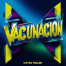 Hayes Fuller - Vacunacion (Original Mix)