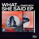 Timid Boy - Whats She Said (Original Mix)
